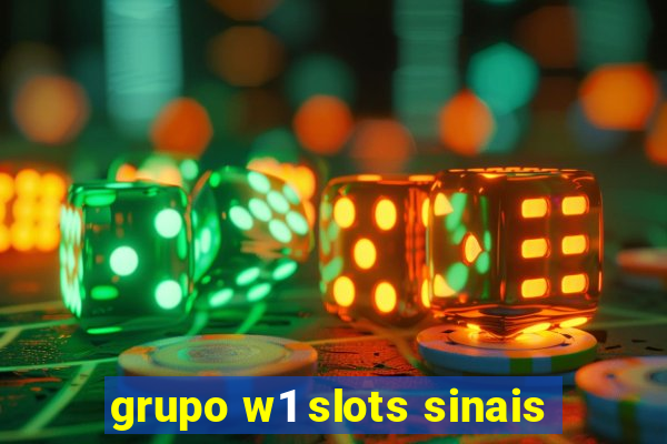 grupo w1 slots sinais